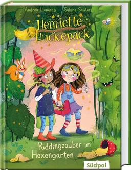 Henriette Huckepack – Puddingzauber im Hexengarten: Kinderbuch ab 7 Jahre für Mädchen und Jungen mit vielen farbigen Bildern – lustig und bezaubernd