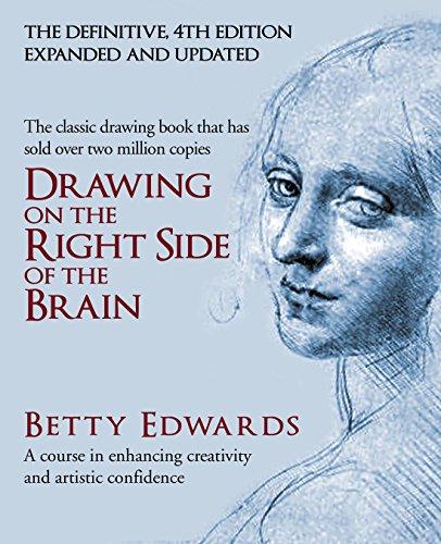 Drawing on the Right Side of the Brain: A Course in Enhancing Creativity and Artistic Confidence