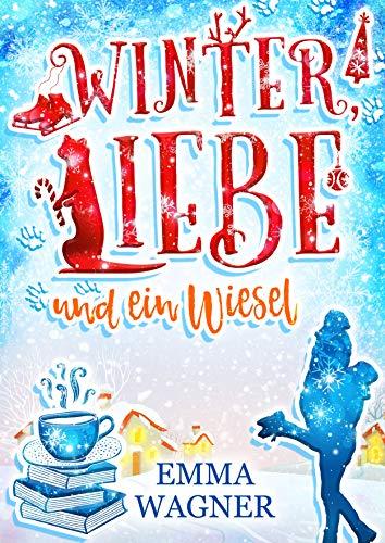 Winter, Liebe und ein Wiesel (Herz über Kopf - Band 3)