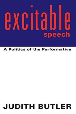 Excitable Speech: A Politics of the Performative