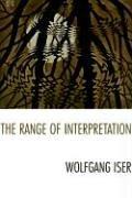 The Range of Interpretation (The Wellek Library Lecture Series at the University of California, Irvine)