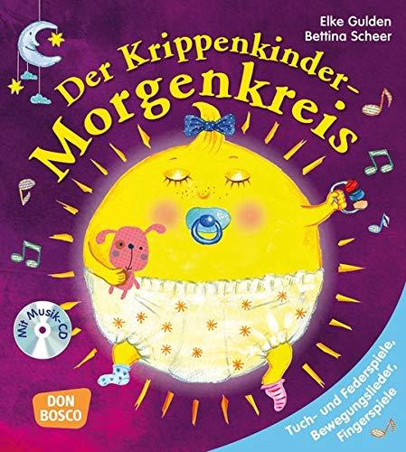 Der Krippenkinder-Morgenkreis: Tuch- und Federspiele, Bewegungslieder, Fingerspiele (Morgenkreis in der Kita.Gemeinsam gut gelaunt durchstarten)