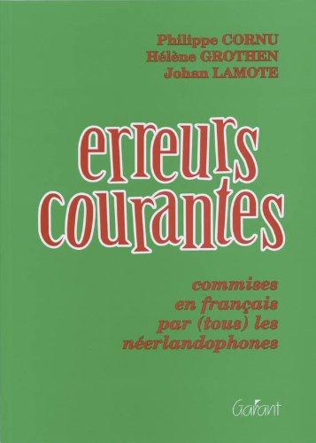 Erreurs courantes. Commises en français par (tous) les néerlandophones: commises en francais par (tous) les neerlandophones