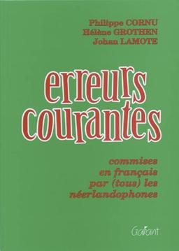 Erreurs courantes. Commises en français par (tous) les néerlandophones: commises en francais par (tous) les neerlandophones