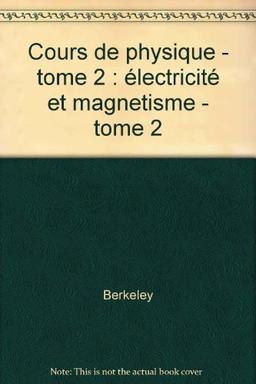 Cours de physique. Vol. 2. Electricité et magnétisme