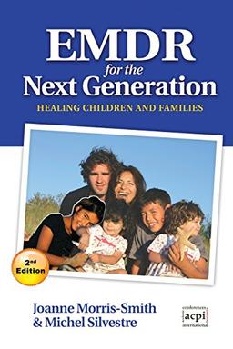 Emdr for the Next Generation-Healing Children and Families 2nd Ed