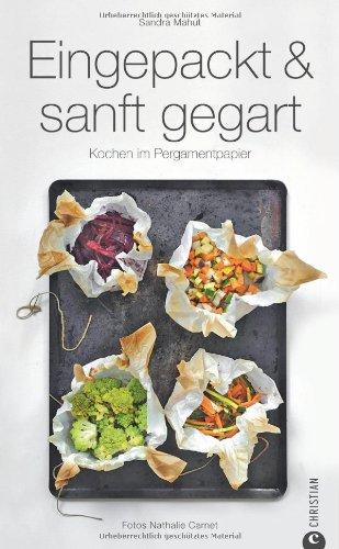 Eingepackt & sanft gegart: Kochen im Pergamentpapier