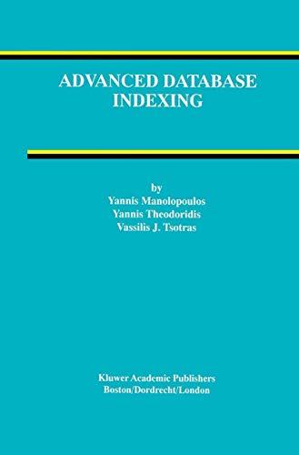 Advanced Database Indexing (Advances in Database Systems) (Advances in Database Systems, 17, Band 17)