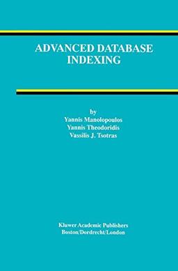 Advanced Database Indexing (Advances in Database Systems) (Advances in Database Systems, 17, Band 17)