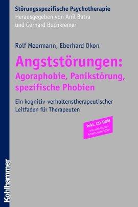 Angststörungen: Agoraphobie, Panikstörung, spezifische Phobien: Ein kognitiv-verhaltenstherapeutischer Leitfaden für Therapeuten (Storungsspezifische Psychotherapie)