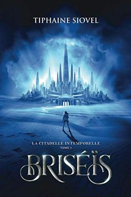 Briséïs: Tome 1, La Citadelle Intemporelle (Éd. Fantasy)