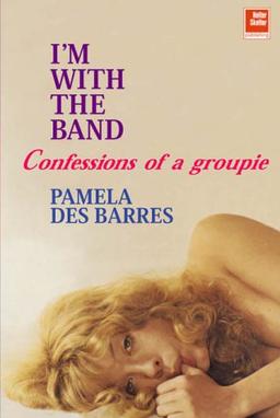 I'm with the Band: Confessions of a Groupie