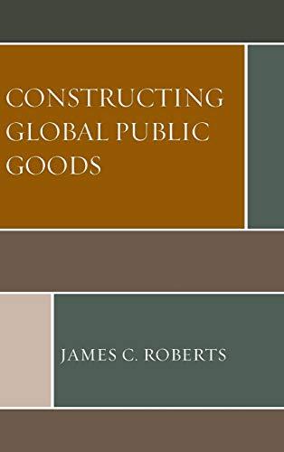 Constructing Global Public Goods