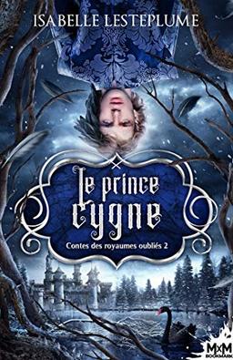 Le prince cygne : Contes des royaumes oubliés, T2