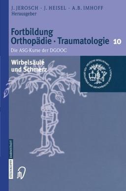 Wirbelsäule und Schmerz (Fortbildung Orthopädie - Traumatologie) (German Edition): Die ASG-Kurse der DGOOC