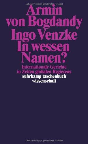 In wessen Namen?: Internationale Gerichte in Zeiten globalen Regierens (suhrkamp taschenbuch wissenschaft)