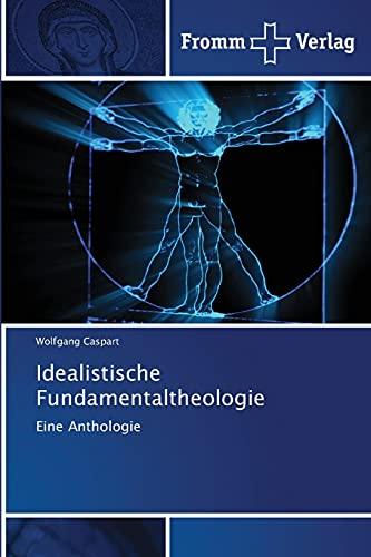 Idealistische Fundamentaltheologie: Eine Anthologie