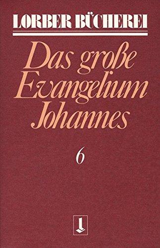 Johannes, das große Evangelium, 11 Bde., Kt, Bd.6 (Lorberbücherei)