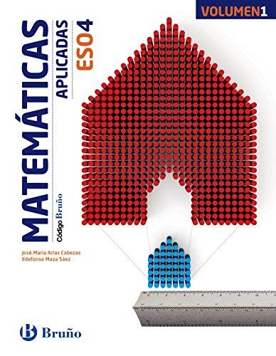 Matemáticas aplicadas 4 ESO : libro del alumno : Aragón, Asturias, Canarias, Cantabria, Castilla y León, Castilla-La Mancha, Ceuta, Comunidad ... Murcia, Navarra, País Vasco (Código Bruño)