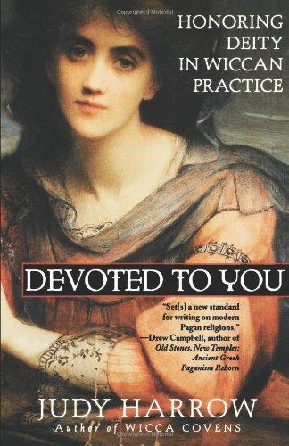 Devoted to You: Honoring Deity: Honoring Deity in Wiccan Practice