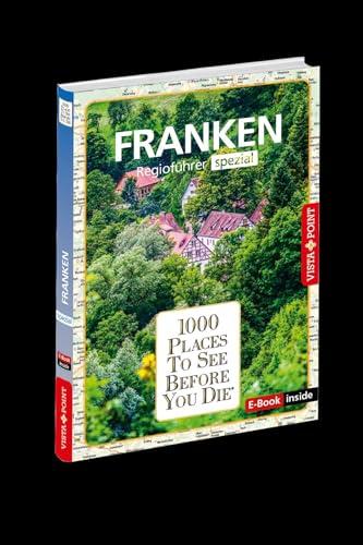 1000 Places-Regioführer Franken: Regioführer spezial (E-Book inside) (1000 Places To See Before You Die)