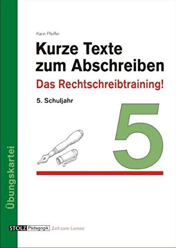 Kurze Texte zum Abschreiben: Das Rechtschreibtraining! 5. Schuljahr