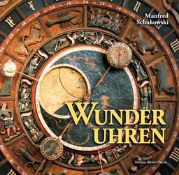 Wunderuhren in Kirchen: Astronomische Uhren in Kirchen der Hansezeit