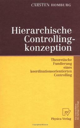 Hierarchische Controllingkonzeption. Theoretische Fundierung eines koordinationsorientierten Controlling