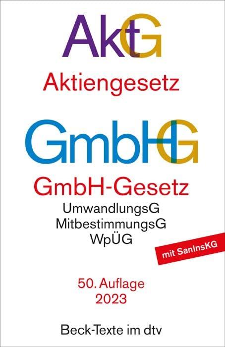 Aktiengesetz, GmbH-Gesetz: mit Umwandlungsgesetz, Wertpapiererwerbs- und Übernahmegesetz, Mitbestimmungsgesetzen, EU-AbschlussprüfungsVO, Sanierungs- ... Governance Kodex (Beck-Texte im dtv)