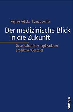 Der medizinische Blick in die Zukunft: Gesellschaftliche Implikationen prädiktiver Gentests