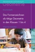 Das Formenzeichnen als tätige Geometrie in den Klassen 1 bis 4: Der Geometrieunterricht an Waldorfschulen, Band 1