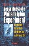 Verschlußsache Philadelphia-Experiment. Die geheimen Versuche des US-Militärs und ein Riß in der Zeit