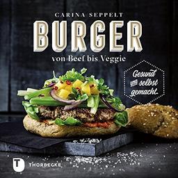 Burger von Beef bis Veggie: Gesund und selbst gemacht