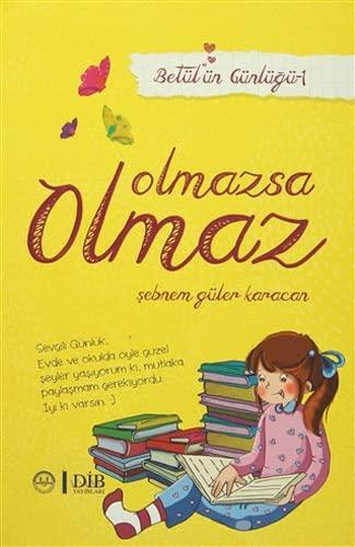 Betül'ün Günlüğü 1 - Olmazsa Olmaz (Ciltli)