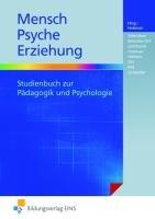 Mensch - Psyche - Erziehung: Studienbuch zur Pädagogik und Psychologie