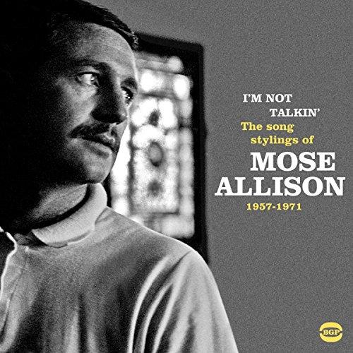 Im Not Talkin-the Song Stylings of Mose Allison