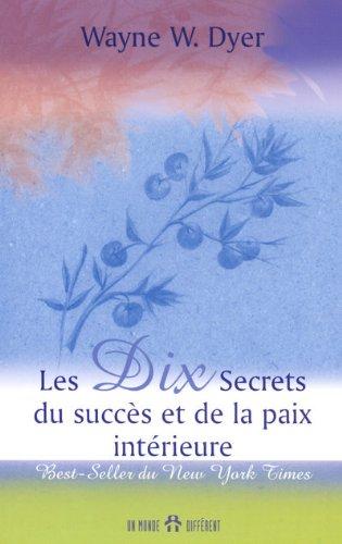 Les dix secrets du succès et de la paix intérieure