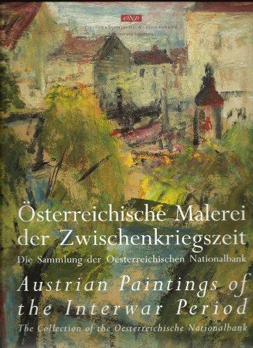 Österreichische Malerei der Zwischenkriegszeit. Die Sammlung der Oesterreichischen Nationalbank - Austrian Paintings of the Interwar Period. The Collection of the Oesterreichische Nationalbank