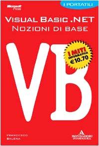 Visual Basic.NET. Nozioni di base. I portatili (I miti informatica)