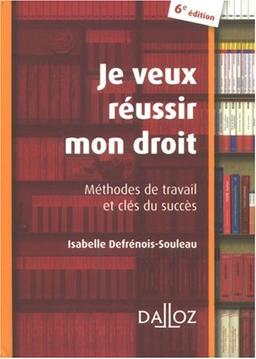 Je veux réussir mon droit : méthodes de travail et clés du succès