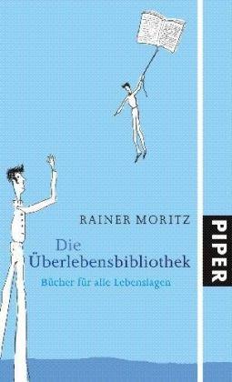 Die Überlebensbibliothek: Bücher für alle Lebenslagen