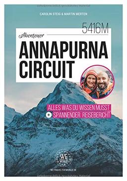 Abenteuer Annapurna Circuit – Alles was du wissen musst + spannender Reisebericht (WE TRAVEL THE WORLD Reiseführer)