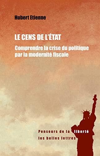 Le cens de l'Etat : comprendre la crise du politique par la modernité fiscale