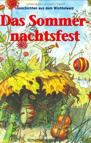 Das Sommernachtsfest. Geschichten aus dem Wichtelwald