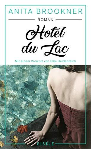 Hotel du Lac: Roman mit einem Vorwort von Elke Heidenreich