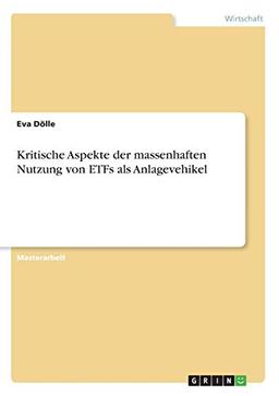 Kritische Aspekte der massenhaften Nutzung von ETFs als Anlagevehikel