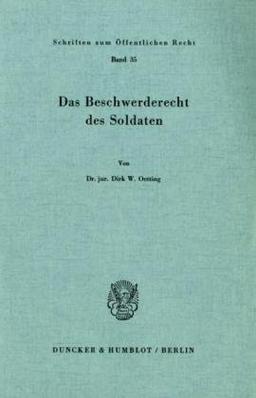 Das Beschwerderecht des Soldaten. (Schriften Zum Offentlichen Recht, 35)