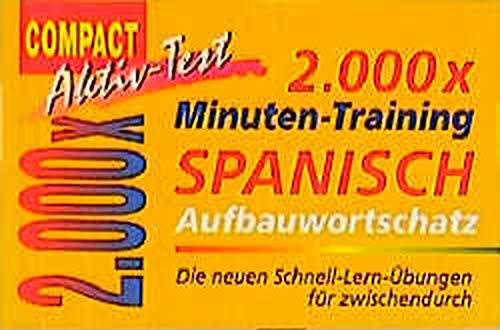 2000 x Minuten-Training, Spanisch Aufbauwortschatz (Compact Aktiv-Test)