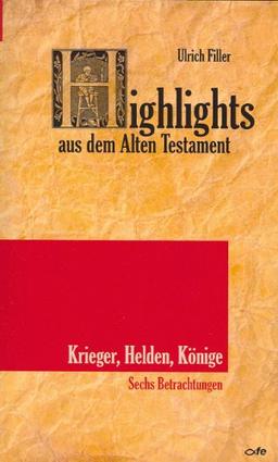 Highlights aus dem Alten Testament (Band V): Krieger, Helden, Könige: Sechs Betrachtungen