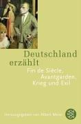 Deutschland erzählt: Fin de Siècle - Avantgarden - Exil